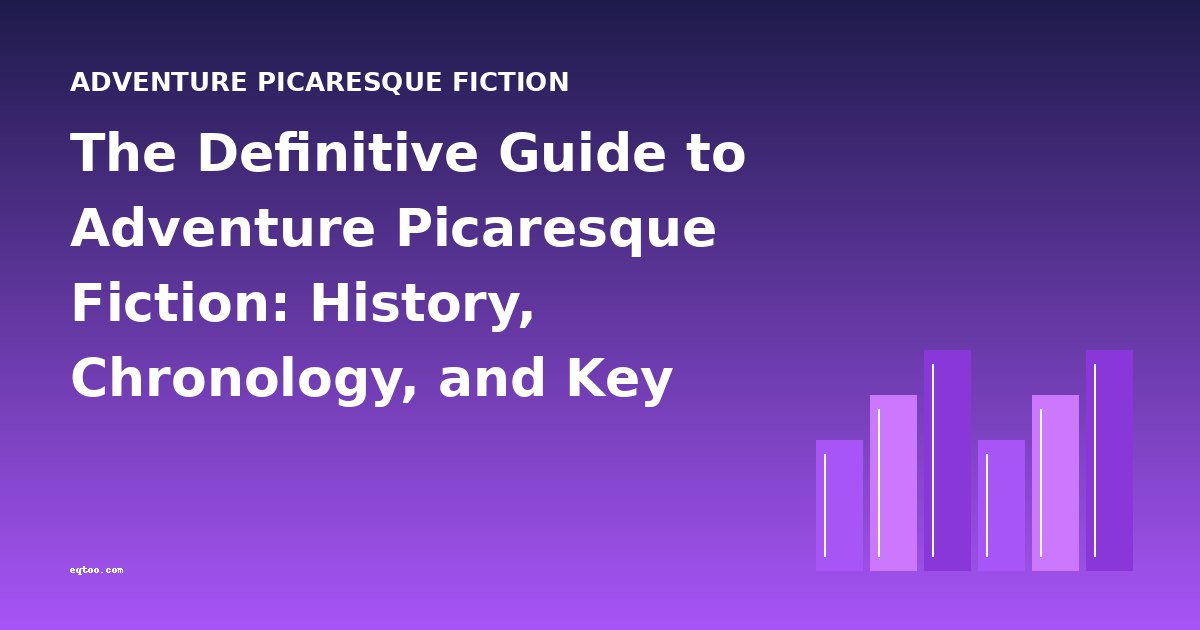 The Definitive Guide to Adventure Picaresque Fiction: History, Chronology, and Key Works