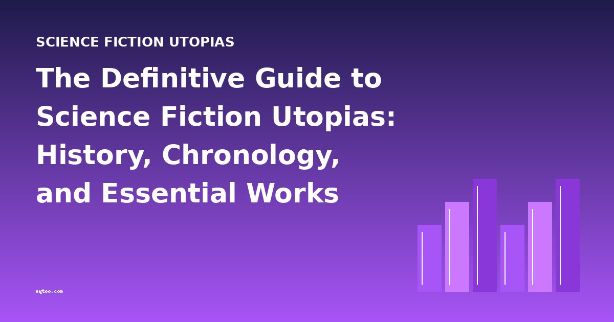 The Definitive Guide to Science Fiction Utopias: History, Chronology, and Essential Works