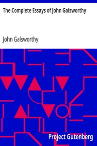 Cover of The Complete Essays of John Galsworthy — Story, Setting & Ideas