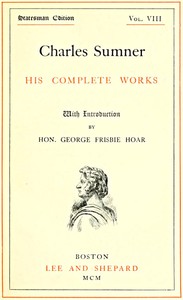 Cover of Charles Sumner: his complete works, volume 08 (of 20) — Key Ideas to Explore
